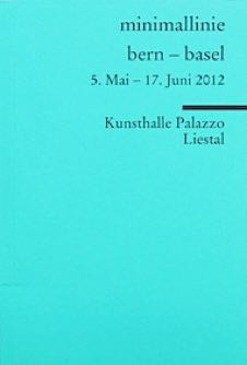 2012_minimlalinie bern-basel_Kunsthalle Palazzo_5. Mai-17. Juni_Liestal_14.8x9.7cm_180aa